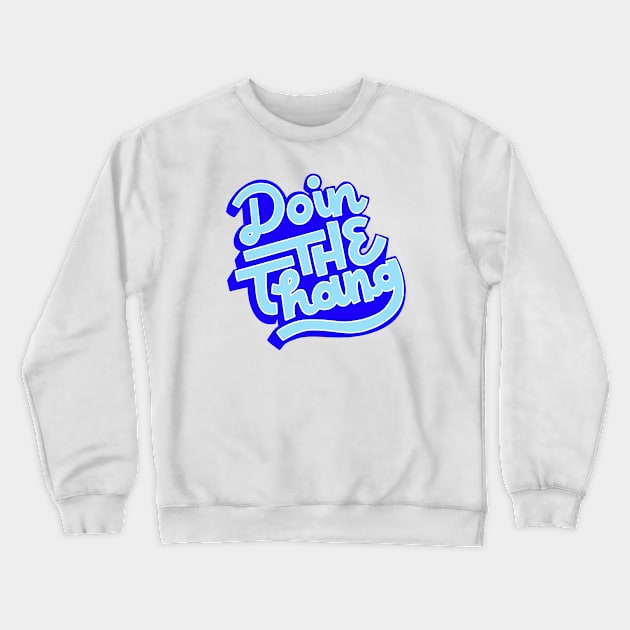 Doin the Thang (Blue) Crewneck Sweatshirt by KelleyDillon